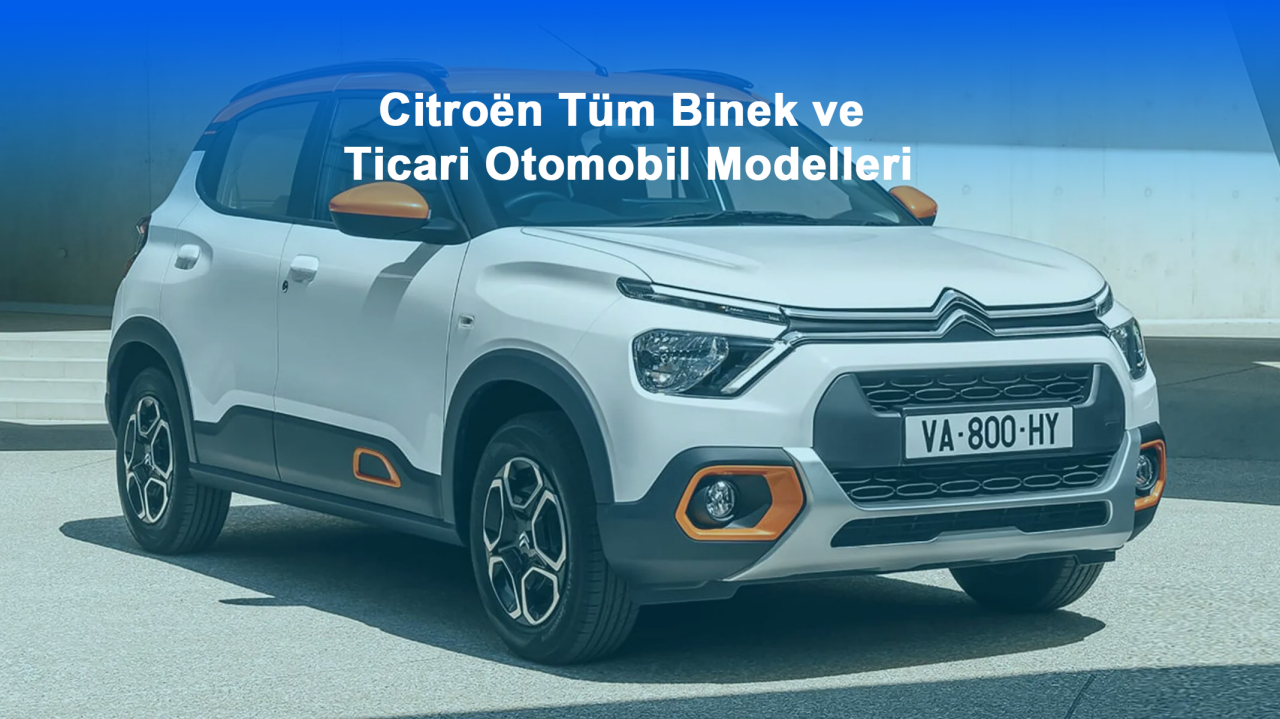 Citroën Tüm Binek ve Ticari Otomobil Modelleri