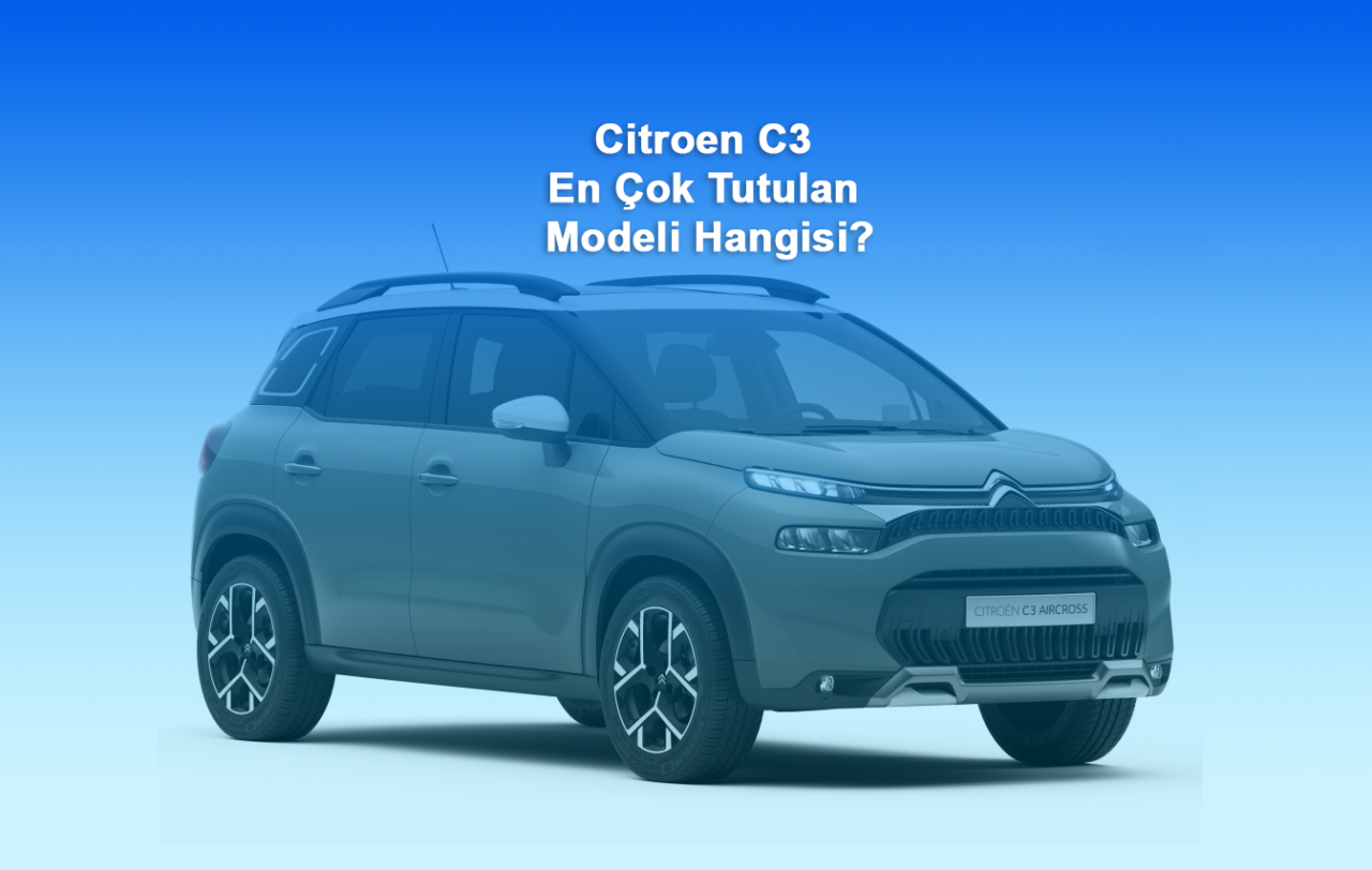 Citroen C3 en çok tutulan modeli hangisi?