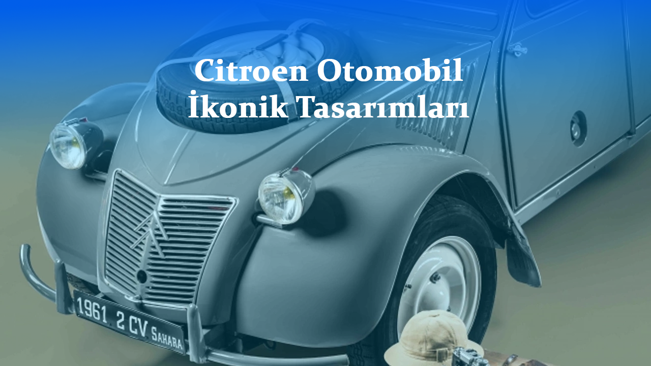 Citroen Otomobil İkonik Tasarımları