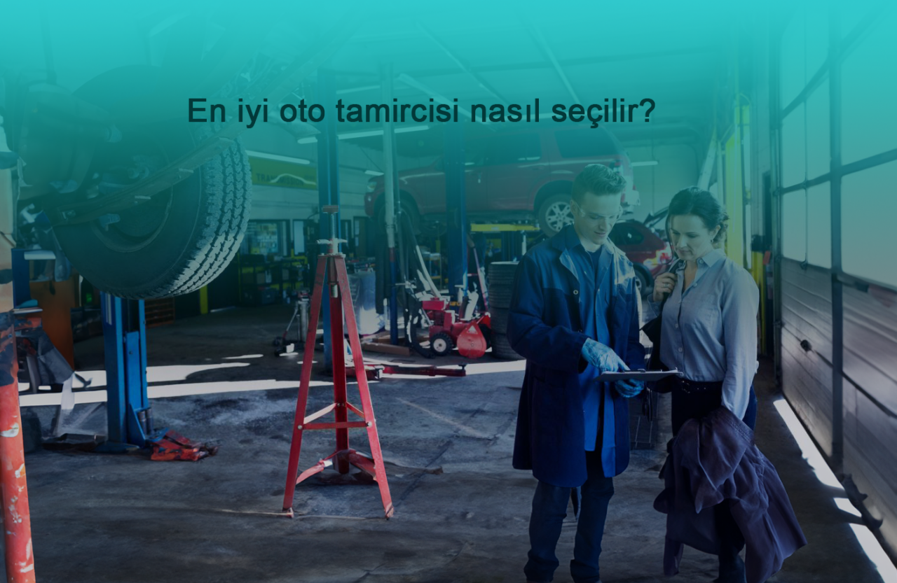 En iyi oto tamircisi nasıl seçilir