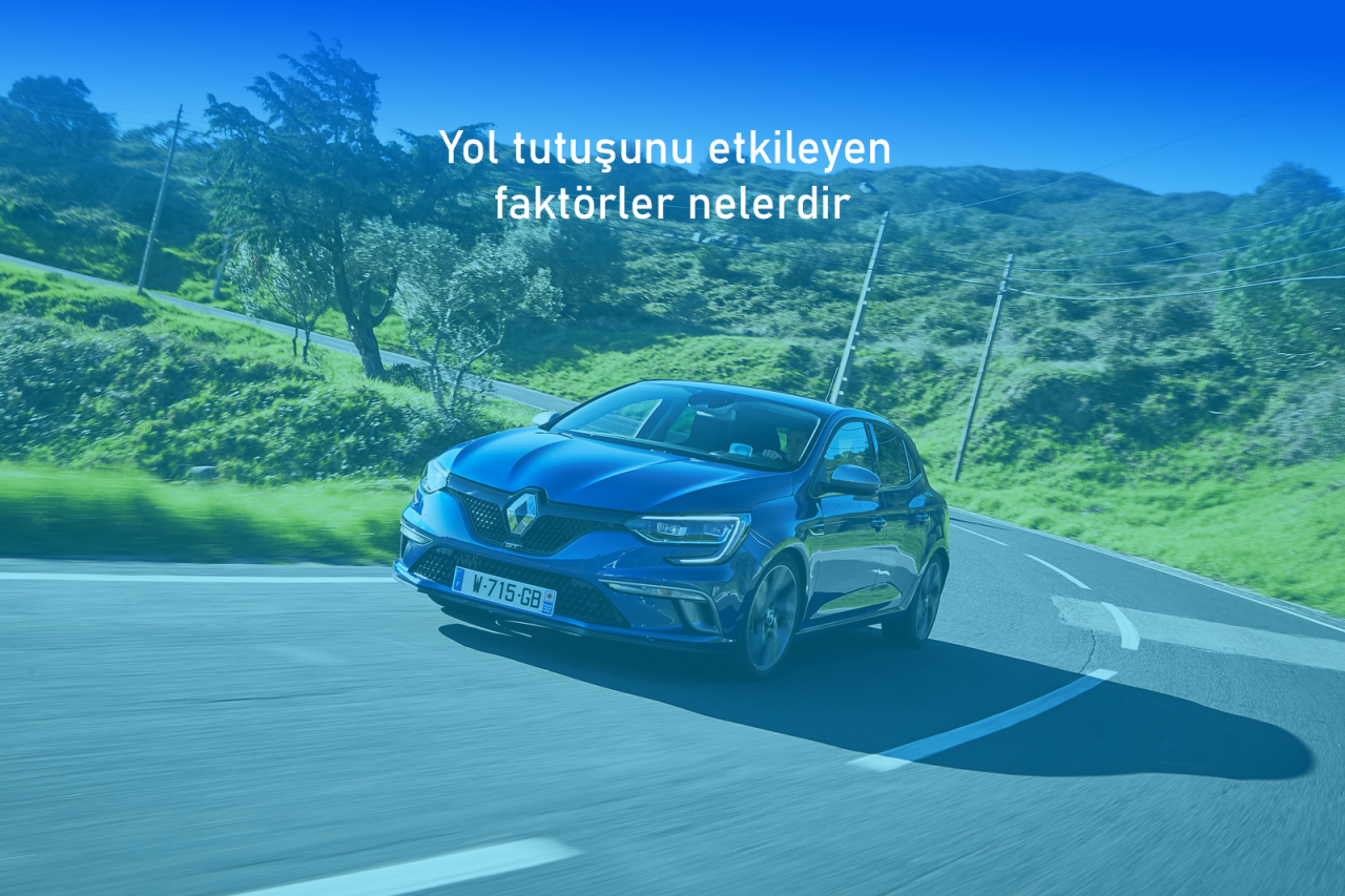 Yol tutuşunu etkileyen faktörler nelerdir